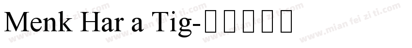 Menk Har a Tig字体转换